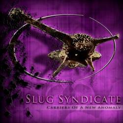 Slug Syndicate : Carriers of a New Anomaly